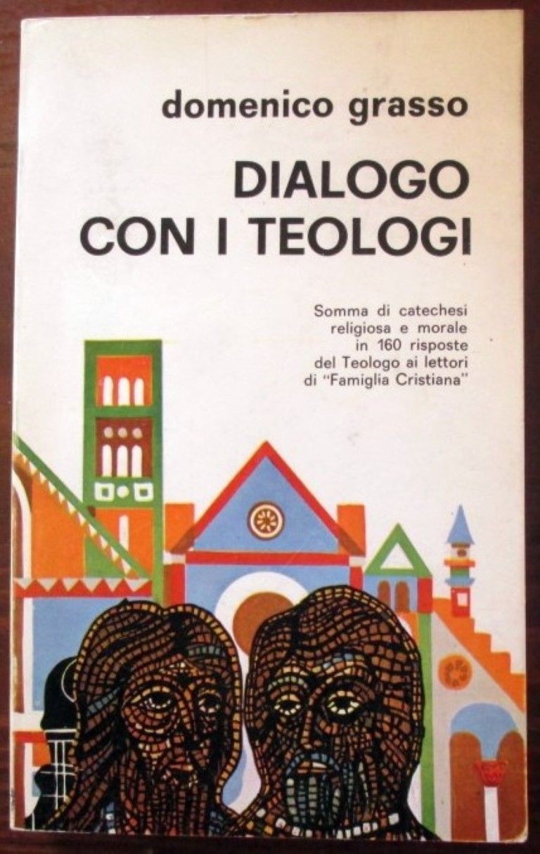 Dialogo con i teologi,Domenico Grasso,Edizione Paoline