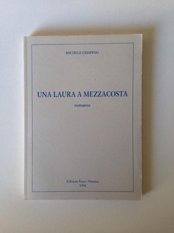Una Laura a mezzacosta,Michele crispino,Edizioni Esca