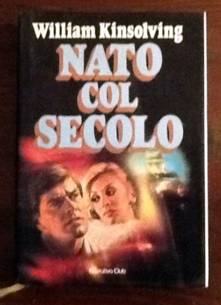 Nato col secolo,Kinsolving William ,Mondadori