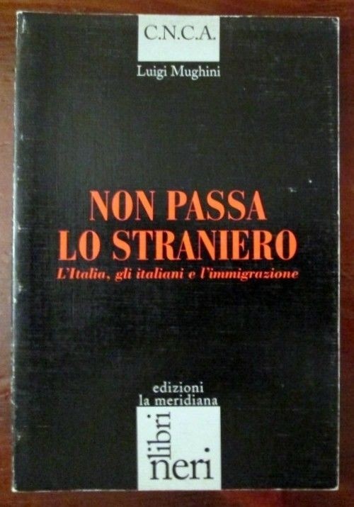 Non passa lo straniero  L'Italia, gli italiani e l'immigrazione,Luigi Mughini,La meridiana