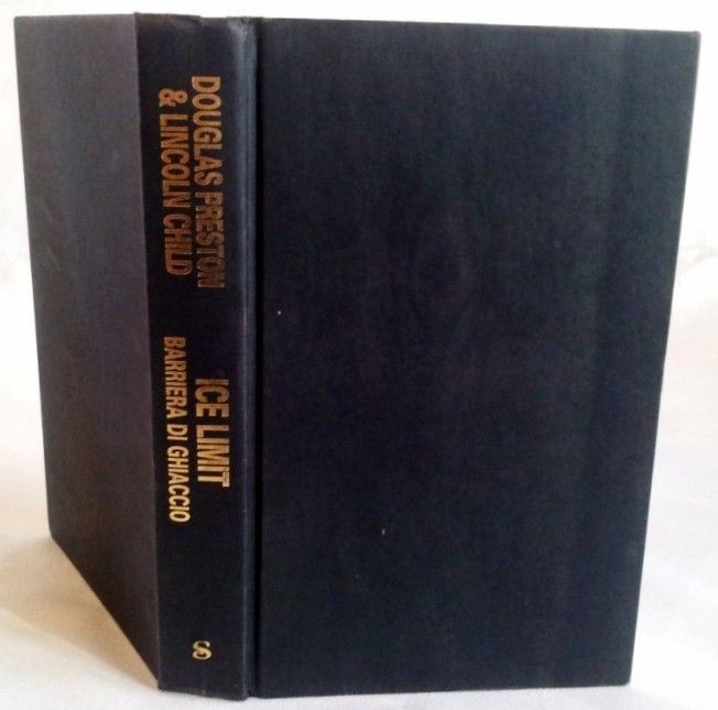 Ice limit. Barriera di ghiaccio ,Douglas Preston,  Lincoln Child,Sonzogno