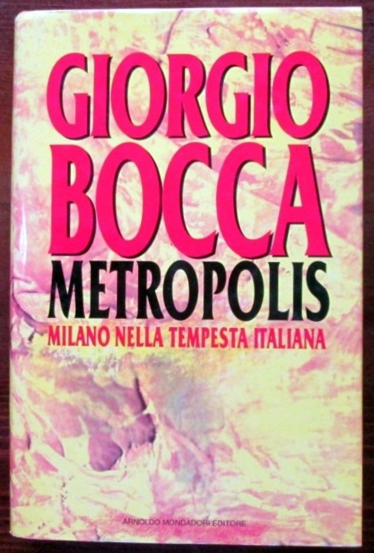 Metropolis. Milano e la rivoluzione italiana,Giorgio Bocca,Arnoldo Mondadori