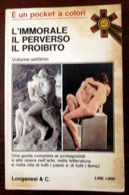 L'immrale -Il perverso - Il proibito - vol settimo  - Longanesi,Paolo Mmaltese -Massimo Pini,Longanesi & C.