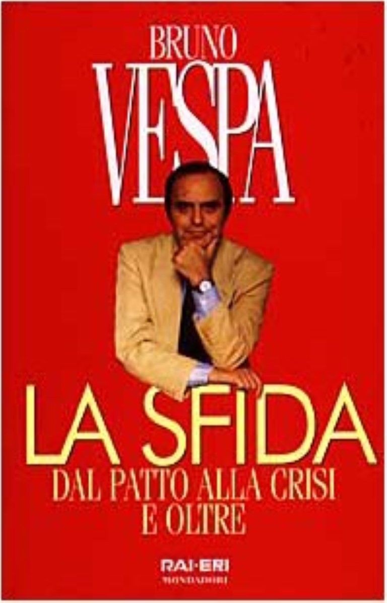 La sfida : dal patto alla crisi e oltre,Bruno Vespa,Mondadori