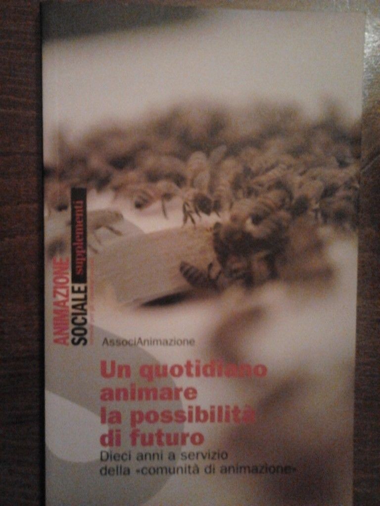 Un quotidiano animare la possibilità di futuro. dieci anni a servizio della "comunità di animazione",AA.VV,Gruppo Abele