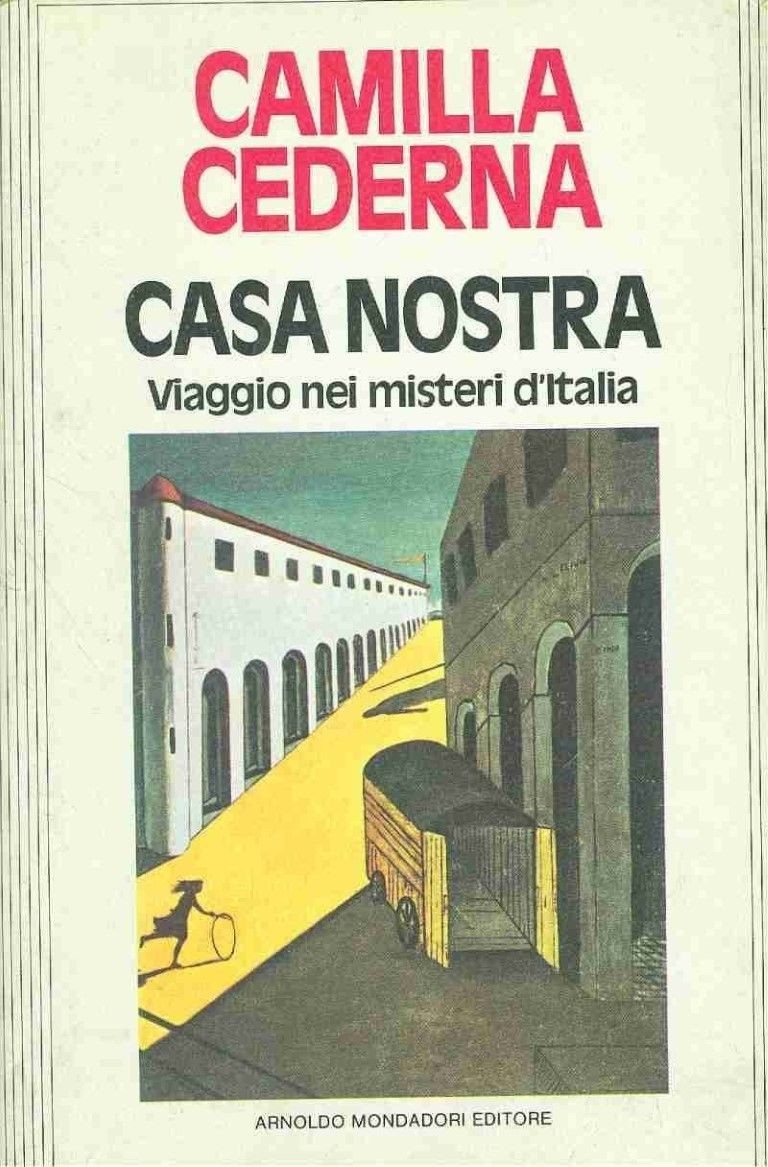 Casa nostra. Viaggio nei misteri d'Italia.,Camilla Cederna,Mondadori