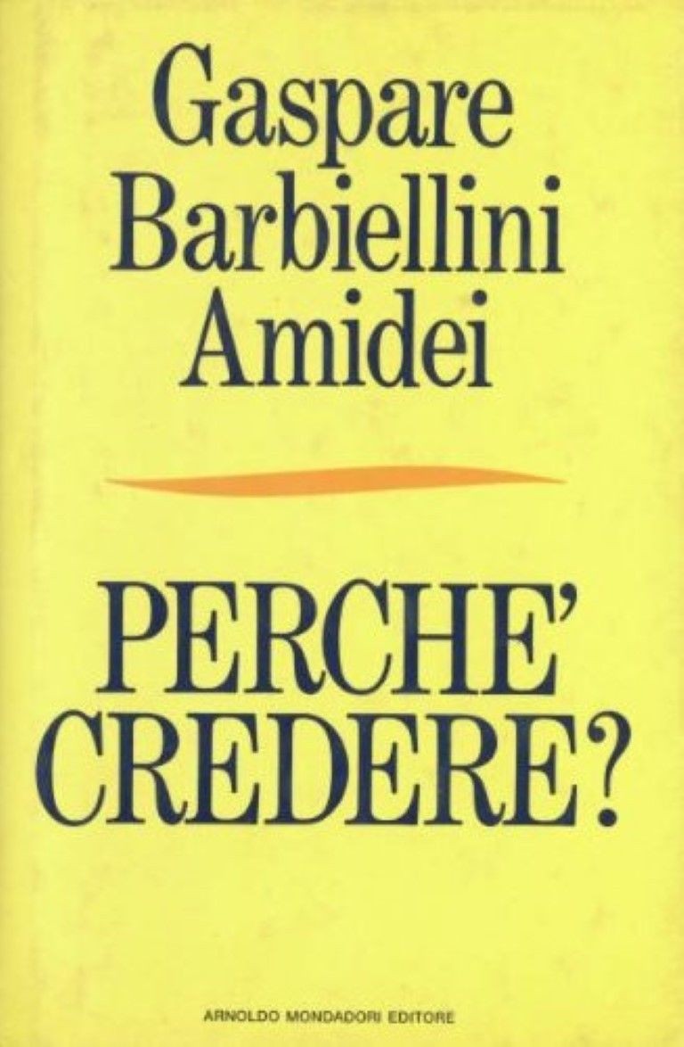 Perché credere?,Gaspare Barbiellini Amidei,Mondadori 