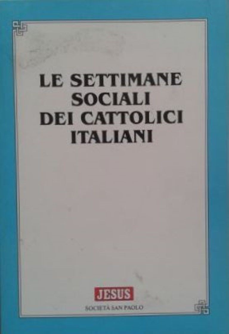 Le settimane sociali dei cattolici italiani,AA.VV,Jesus società San Paolo