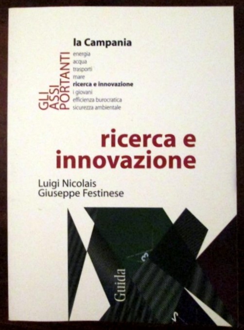 La campania. Ricerca e innovazione,Luigi Nicolais,Giuseppe Festinese,Guida