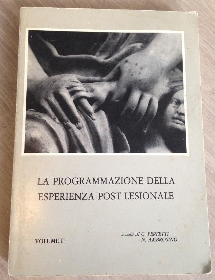 La programmazione della esperienza post lesionale-Vol.I,C. Perfetti, N. Ambrosino,Il Ciocco