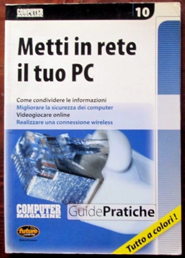 Computer magazine. Metti in rete il tuo PC,AA.VV,Future Media Italy