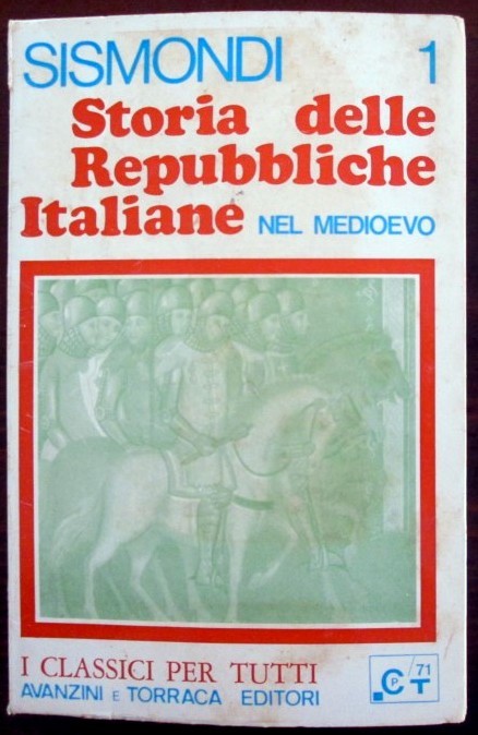Storia delle repubbliche italiane nel medioevo.Volume Primo,Sismondi,Avanzini e Torraca