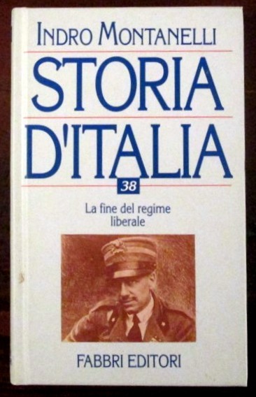 Storia d'Italia. La fine del regime liberale. Volume 38,Indro Montanelli,Fabbri