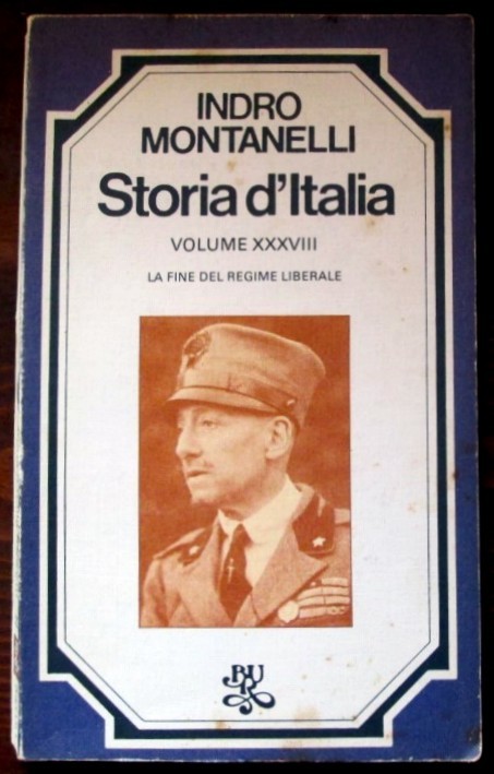 Storia d'Italia. La fine del regime liberale. Vol XXXVIII,Indro Montanelli,Biblioteca Universale Rizzoli