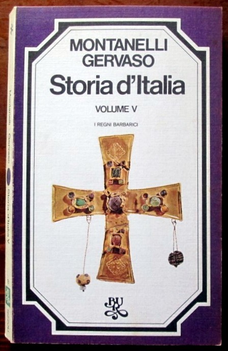 Storia d'Italia. I regni barbarici. Vol V,Indro Montanelli, Roberto Gervaso,Biblioteca Universale Rizzoli