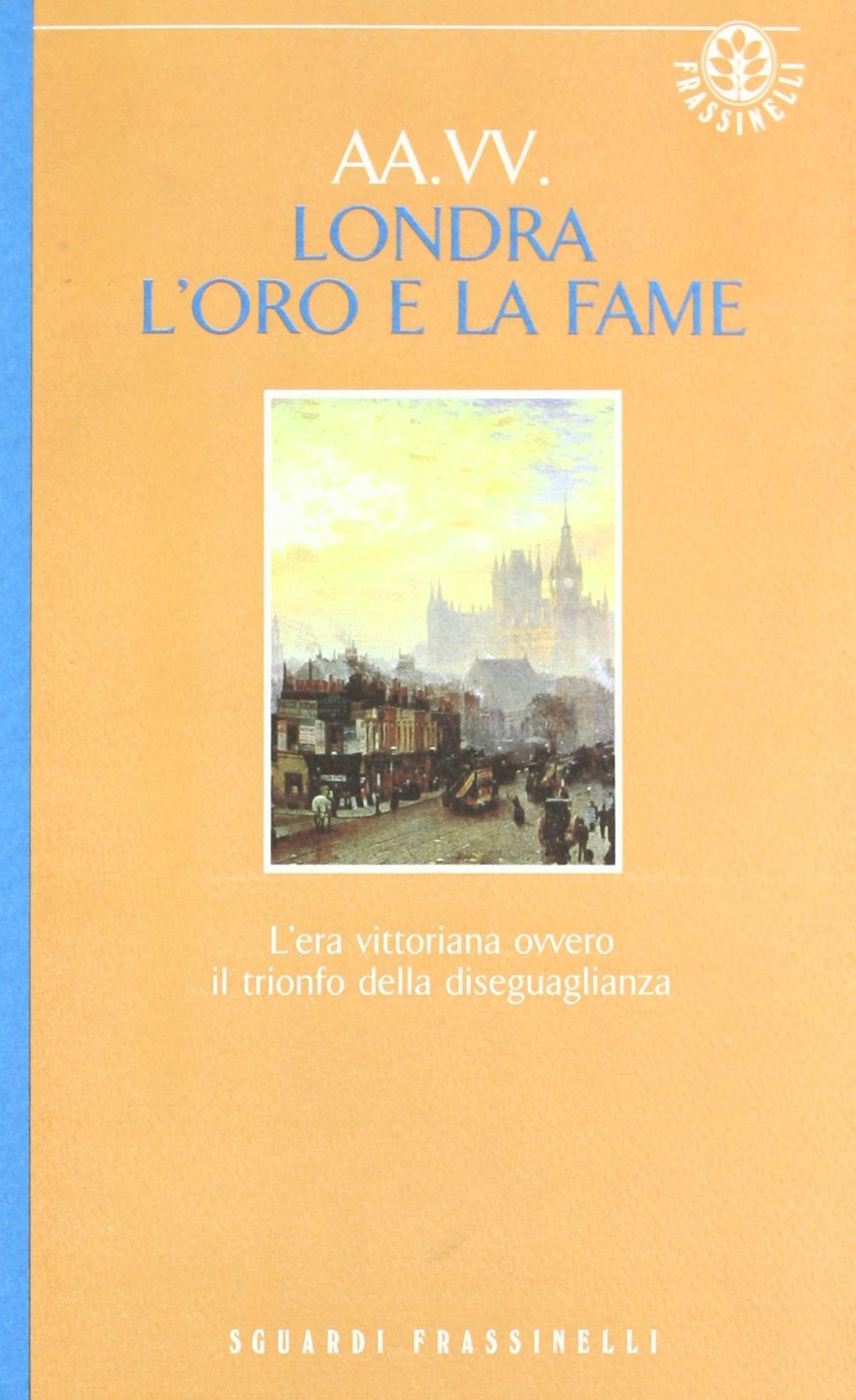 LONDRA L'ORO E LA FAME