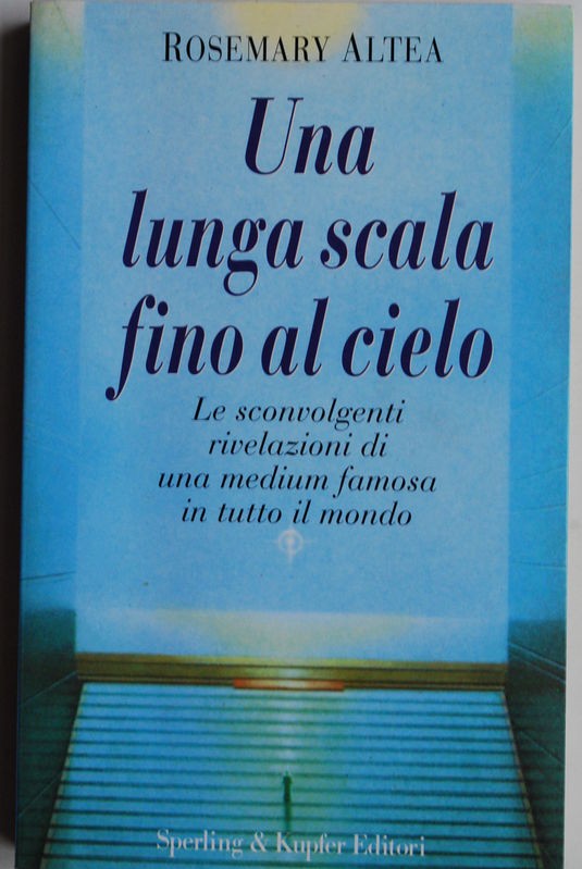 Una lunga scala fino al cielo. Le sconvolgenti rivelazioni della più grande medium americana