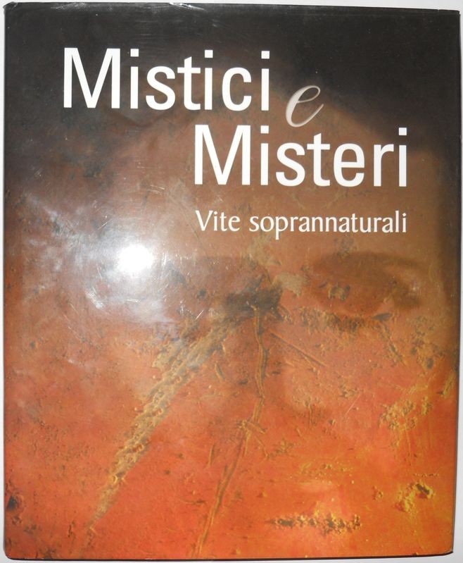 Mistici e misteri. Vite soprannaturali