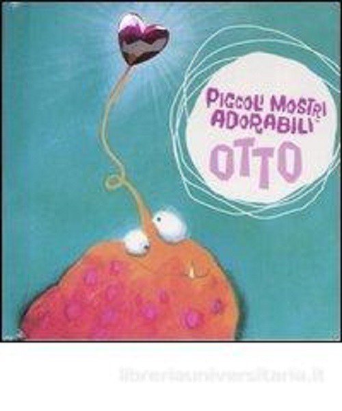 PICCOLI MOSTRI ADORABILI OTTO
