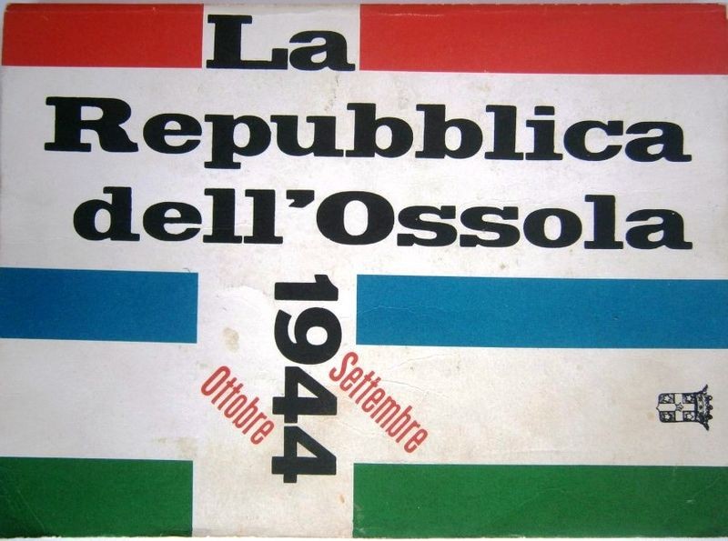 La repubblica dell'Ossola. Settembre - Ottobre 1944
