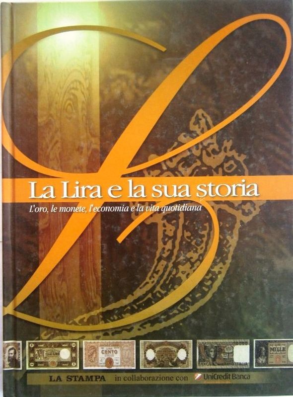 La lira e la sua storia. L'oro, le monete, l'economia e la vita quotidiana