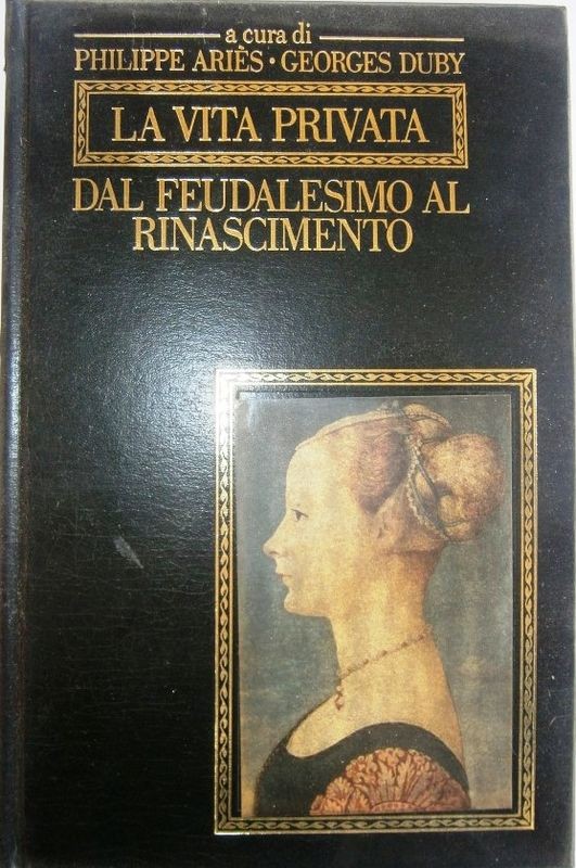 La vita privata. Dal feudalesimo al rinascimento