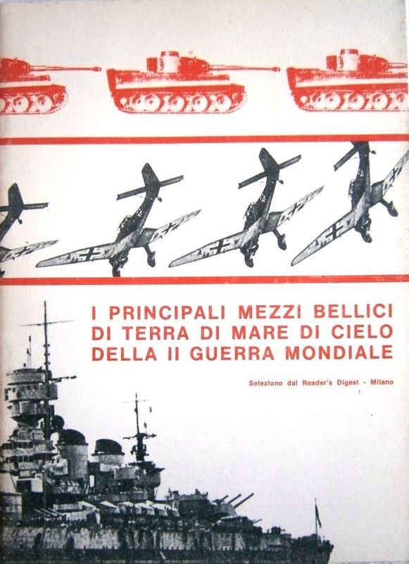 I principali mezzi bellici di terra, di mare, di cielo della II guerra mondiale