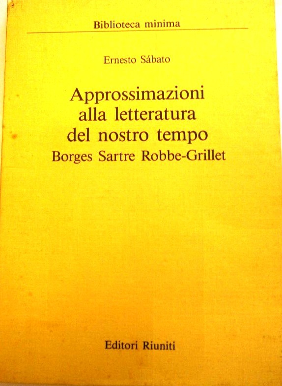 Approsimazioni alla letteratura del nostro tempo. Borges, Sartre, Robbe-Grillet