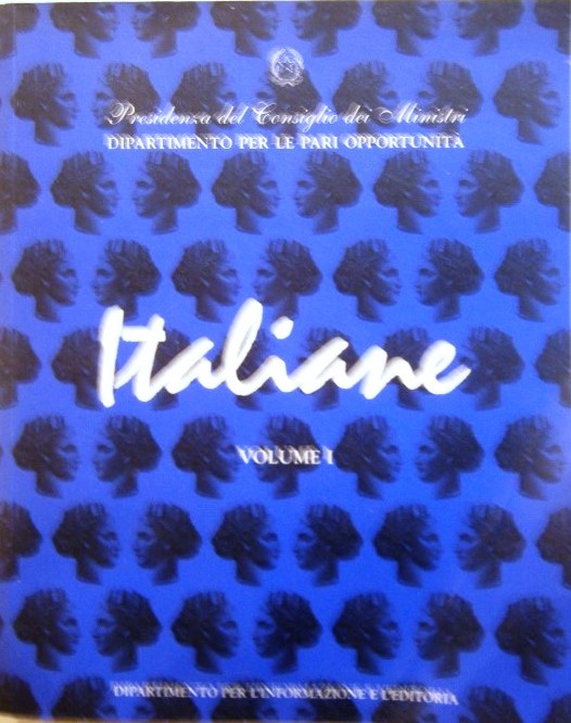 Italiane. Volume I. Dipartimento per le pari opportunità