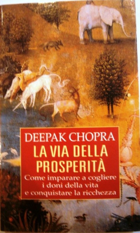 La via della prosperità. Come imparare a cogliere i doni della vita e conquistare la ricchezza