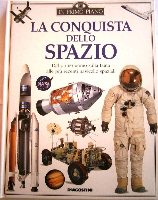 La conquista dello spazio. Dal primo uomo sulla luna alle più recenti navicelle spaziali
