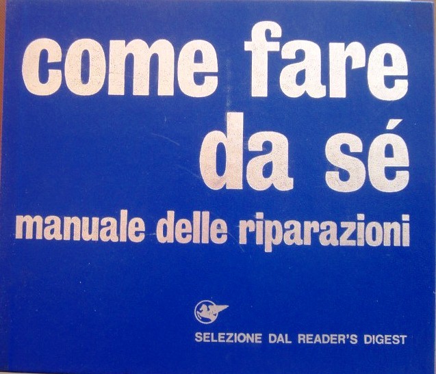 Come fare da sé. Manuale delle riparazioni