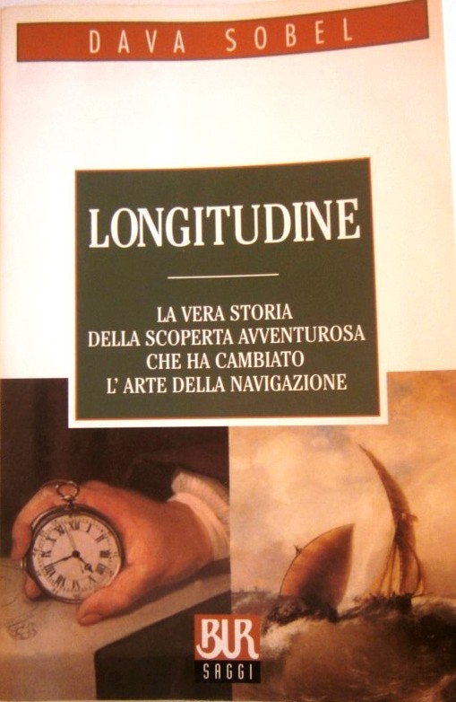 Longitudine. La vera storia della scoperta avventurosa che ha cambiato l'arte della navigazione