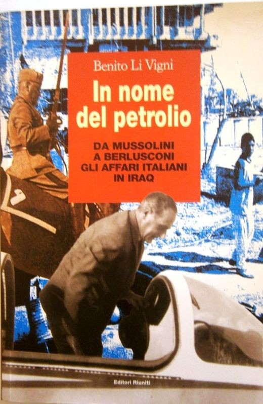 In nome del petrolio. Da Mussolini a Berlusconi gli affari italiani in Iraq