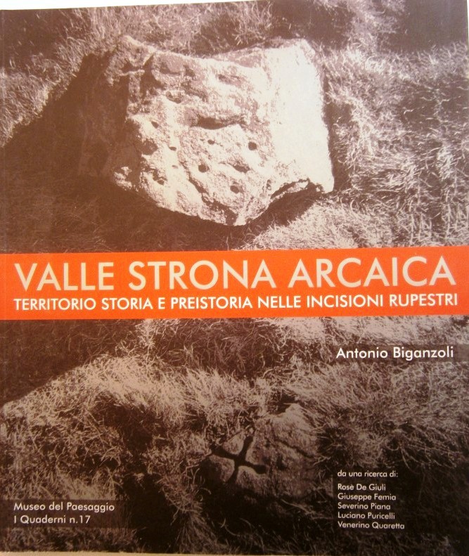 Valle Strona Arcaica. Territorio storia e preistoria nelle incisioni rupestri