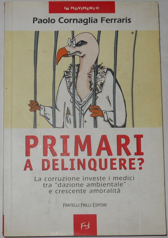 Primari a delinquere?