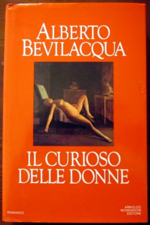 Il Curioso delle Donne,Alberto Bevilacqua,Arnoldo Mondadori
