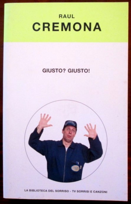 Giusto? Giusto!,Raul Cremona,Mondadori