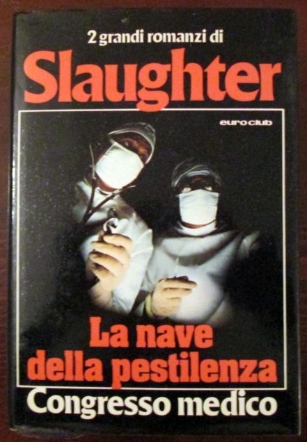La nave della pestilenza. Congresso Medico,Slaughter ,Euroclub