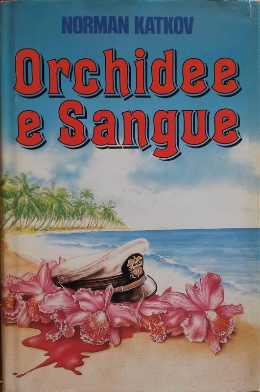 Orchidee e Sangue,Norman Katkov,Edizione EUROCLUB ITALIA su licenza Rusconi Libri