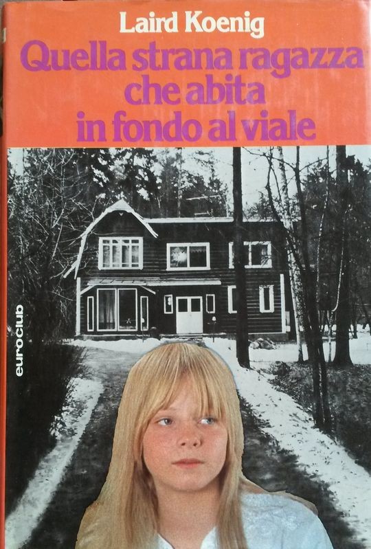 Quella strana ragazza che abita in fondo al viale,Laird Kenig,Euroclub Italia su licenza Rizzoli editore