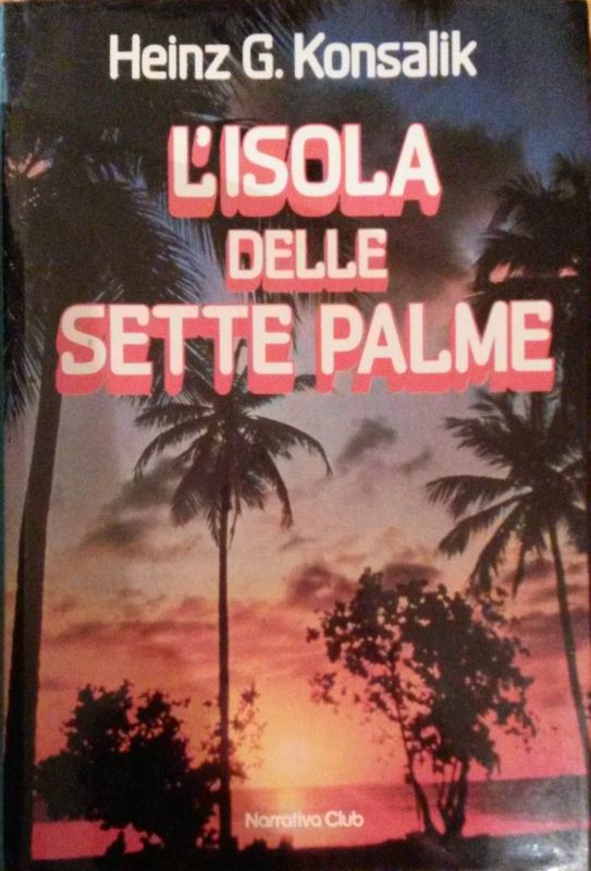 L'isola delle sette palme,Heinz G.Konsalik,Euroclub Italia su licenza Longanesi & C.