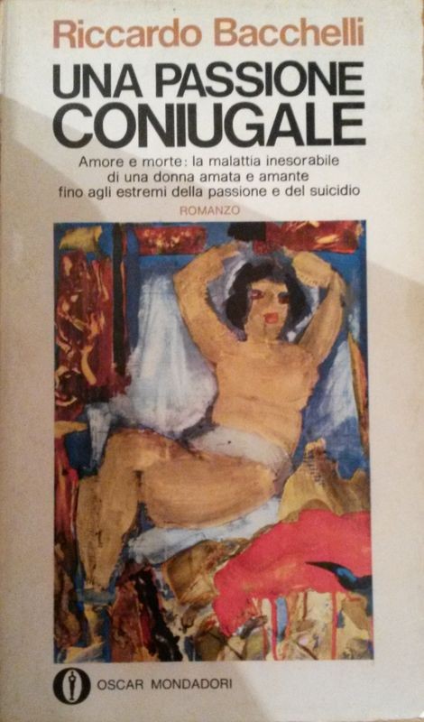 UNA PASSIONE CONIUGALE,Riccardo Bacchelli,Arnoldo Mondadori Editore