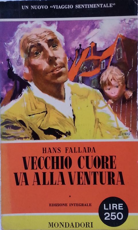Vecchio cuore va alla ventura,Hans Fallada,Mondadori
