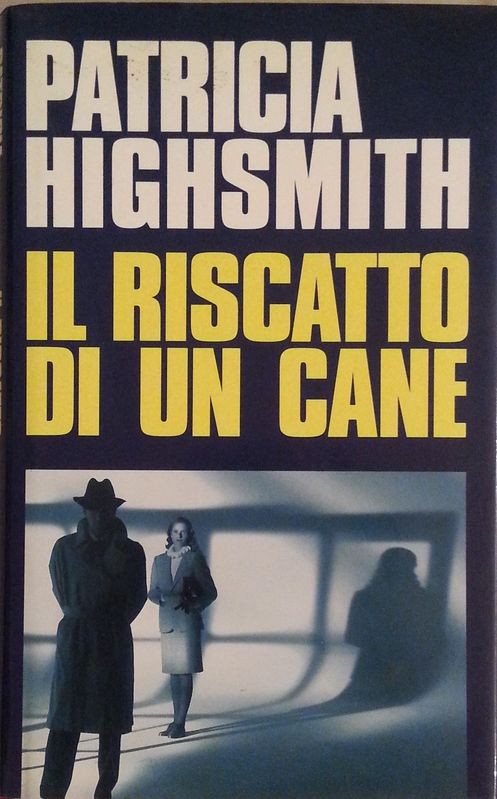 Il riscatto di un cane,Patricia Highsmith,Edizione Club su licenza di gruppo editoriale Fabbri