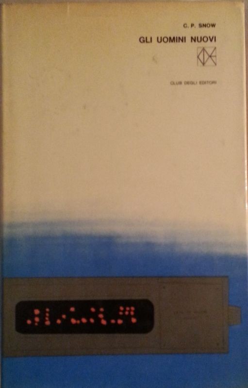 Gli uomini nuovi,C.P.Snow,Club degli Editori su licenza Einaudi
