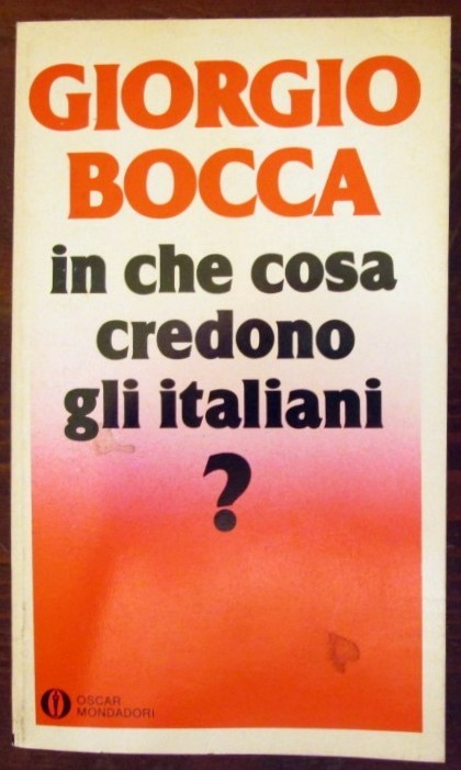 In che cosa credono gli Italiani?,Giorgio Bocca,Arnoldo Mondadori