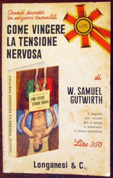 Come vincere la tensione nervosa,W.Samuel Gutwirth,Longanesi & Co.