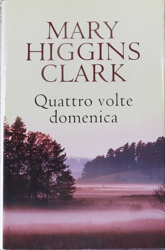 Quattro volte domenica,Mary Higgins Clark,Mondolibri S.p.A. 