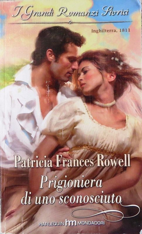 Prigioniera di uno sconosciuto,Patricia Frances Rowell,Harlequin Mondadori S.p.A.